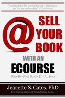 Sell Your Book With An Ecourse: Step-By-Step Guide For Authors 1492838837 Book Cover