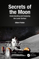 Secrets of the Moon: Understanding and Analysing the Lunar Surface 103201105X Book Cover