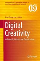 Digital Creativity: Individuals, Groups, and Organizations 1489990453 Book Cover