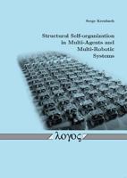 Structural Self-Organization in Multi-Agents and Multi-Robotic Systems 3832520481 Book Cover