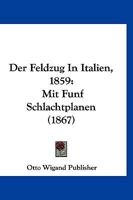 Der Feldzug In Italien, 1859: Mit Funf Schlachtplanen (1867) 1160432473 Book Cover