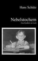 Nebelstochern - Eine Kindheit am Lech 3833447826 Book Cover