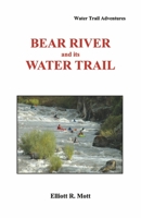 Bear River and its Water Trail 1667872990 Book Cover