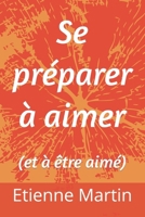 Se préparer à aimer: (et à être aimé) (French Edition) B0GSDHB685 Book Cover