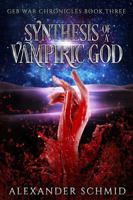 Synthesis of a Vampiric God (Geb War Chronicles) 0645086460 Book Cover