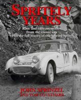 Spritely Years: Race And Rally Memories From The Classic Era Plus The Full History Of The Sebring Sprite 1852604980 Book Cover