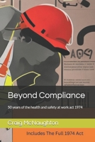 Beyond Compliance: 50 years of the health and safety at work act 1974 (Simply Safety Management) B0CQDRM9VC Book Cover