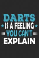 Darts Is A Feeling You Can't Explain: Funny Cool Darts Journal | Notebook | Workbook | Diary | Planner - 6x9 - 120 College Ruled Lined Paper Pages ... Darts Club Members, Enthusiasts, Fans 169176793X Book Cover