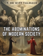 The Abominations of Modern Society 1835912826 Book Cover