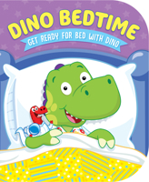 Dino Bedtime-Get Ready for Bed with Dino 163854168X Book Cover
