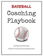 Baseball Coaching Playbook: 100 Blank Templates for your Winning Plays, Drills and Training in a single Note Book 1080035133 Book Cover