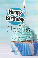 Happy Birthday to Jesus: a bedtime story for my littles B0CKLSH4VR Book Cover