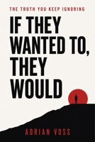 If They Wanted To, They Would: Stop Making Excuses for People Who Don't Choose You B0GYLRDK9W Book Cover