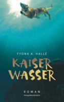 Kaiserwasser: Vom Fressen und Gegessenwerden 3744836789 Book Cover