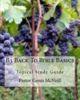 B3 Back To Bible Basics: Topical Study Guide 1976573513 Book Cover