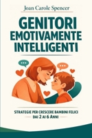 Genitori Emotivamente Intelligenti: Guida pratica per aiutare i bambini a gestire rabbia, capricci e paure. Strategie ed esercizi per crescere figli sicuri di sé e felici. (Italian Edition) B0GGB5WS8D Book Cover