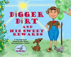 Digger Dirt : And His Sweet Rewards 0984883509 Book Cover