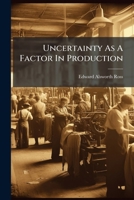 Uncertainty As A Factor In Production 1248799011 Book Cover