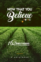Now That You Believe: 162 Bible Verses To Learn & Understand 1069706558 Book Cover