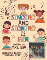 Singing and Signing Is Fun: Children Learn Through Fun 1665770457 Book Cover