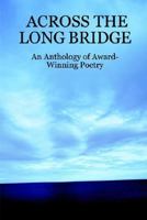 Across the Long Bridge: An Anthology of Award-Winning Poetry 1411664183 Book Cover