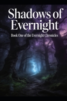 Shadows of Evernight: A Young Adult Fantasy Novel B0H9B7DX7C Book Cover