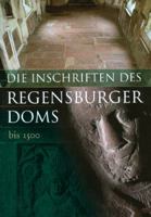 Die Inschriften Der Stadt Regensburg: II. Der Dom St. Peter (1. Teil Bis 1500) 3895006610 Book Cover