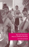 Race and Curriculum: Music in Childhood Education 1349375322 Book Cover