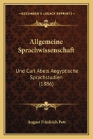 Allgemeine Sprachwissenschaft: Und Carl Abels Aegyptische Sprachstudien (1886) 1167467221 Book Cover