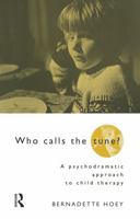 Who Calls the Tune?: A Psychodramatic Approach to Child Therapy 0415145732 Book Cover