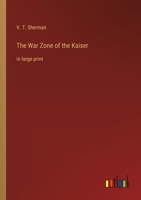 The War Zone of the Kaiser: in large print 3368370642 Book Cover