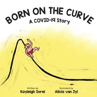 Born on the Curve: A COVID-19 Story 0578772698 Book Cover