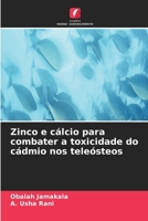 Zinco e cálcio para combater a toxicidade do cádmio nos teleósteos (Portuguese Edition) 6630314581 Book Cover