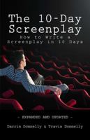 The 10-Day Screenplay: How to Write a Screenplay in 10 Days 0692582622 Book Cover