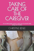 Taking Care of the Caregiver 0998629626 Book Cover