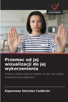 Przemoc od jej wizualizacji do jej wykorzenienia (Polish Edition) 6208631319 Book Cover