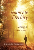 Journey to Eternity: Receiving a Forever Home 1664237879 Book Cover