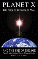 Planet X, The Sign of the Son of Man, and the End of the Age 0984630015 Book Cover