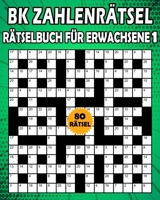 BK zahlenrätsel: Rätselbuch für erwachsene - Zahlenkreuzworträtsel für erwachsene - Knacke den code 80 Rätsel von (BK Bouchama) B09244XSLS Book Cover