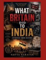 What Britain did to India: Evidence from History B0H92N5WGW Book Cover