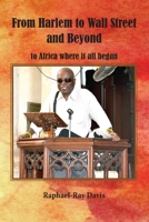 From Harlem to Wall Street and Beyond: To Africa Where It All Began 1935186841 Book Cover