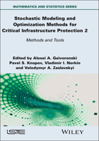 Stochastic Modeling and Optimization Methods for Critical Infrastructure Protection, Volume 2: Methods and Tools (ISTE Invoiced) 1836690282 Book Cover