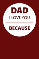 Dad I Love You Because: Write Down What You Love About Your Dad | Best Father's Day Gift. B089M59Y48 Book Cover