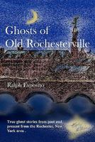 Ghosts of Old Rochesterville 1438250770 Book Cover