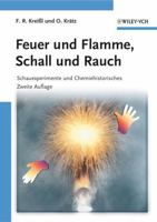 Feuer und Flamme, Schall und Rauch: Schauexperimente und Chemiehistorisches 3527322760 Book Cover
