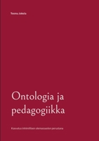 Ontologia ja pedagogiikka: Kasvatus inhimillisen olemassaolon perustana 9528026354 Book Cover