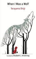 When I Was a Wolf 4902075970 Book Cover