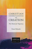 Christian Understandings of Creation: The Historical Trajectory 1451482876 Book Cover