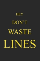 DON'T WASTE LINES JOURNAL GIFT: LINED NOTEBOOK / JOURNAL GIFT , 100 PAGES , 6x9  , SOFT COVER, MATTE FINISH 1678502383 Book Cover