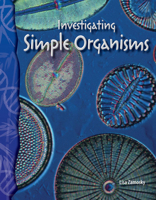 Science Readers - Life Science: Investigating Simple Organisms 0743905873 Book Cover